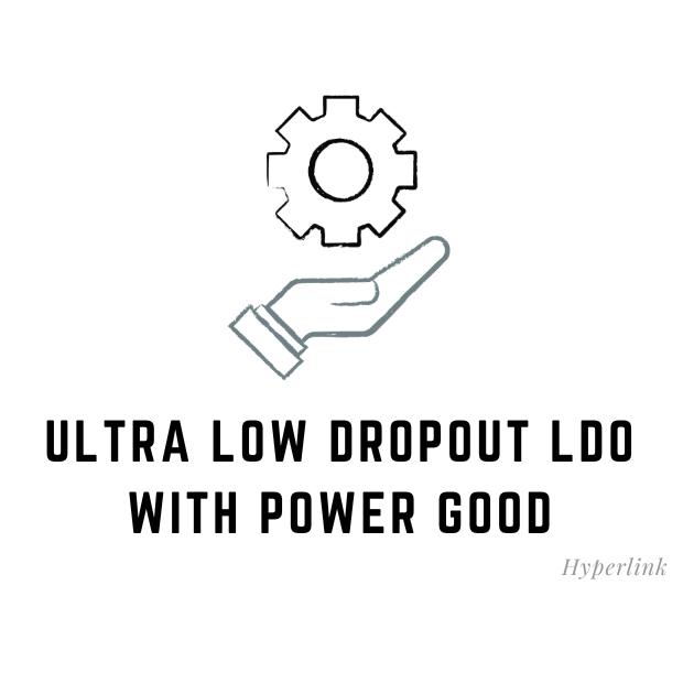 Ultra Low Dropout LDO With Power Good.png
